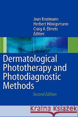 Dermatological Phototherapy and Photodiagnostic Methods Jean Krutmann Herbert Honigsmann Craig A. Elmets 9783642071768 Springer