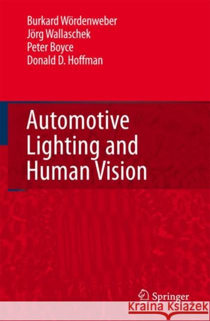 Automotive Lighting and Human Vision Burkhard Wordenweber Jorg Wallaschek Peter Boyce 9783642071775