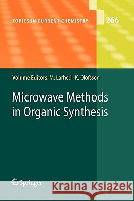 Microwave Methods in Organic Synthesis Mats Larhed, Kristofer Olofsson 9783642071829 Springer-Verlag Berlin and Heidelberg GmbH & 