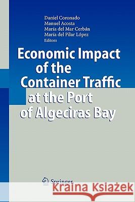 Economic Impact of the Container Traffic at the Port of Algeciras Bay Daniel Coronado Manuel Acosta Maria Del Mar Cerban 9783642071874 Springer