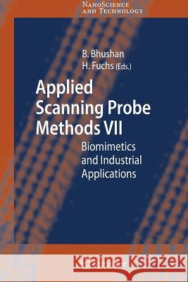 Applied Scanning Probe Methods VII: Biomimetics and Industrial Applications Bhushan, Bharat 9783642072130 Springer