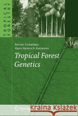 Tropical Forest Genetics Reiner Finkeldey Hans Heinrich Hattemer 9783642072208