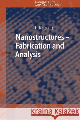 Nanostructures: Fabrication and Analysis Hitoshi Nejo 9783642072277 Springer-Verlag Berlin and Heidelberg GmbH & 