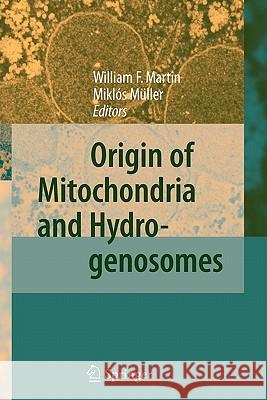 Origin of Mitochondria and Hydrogenosomes William F. Martin Miklos Muller 9783642072468 Not Avail