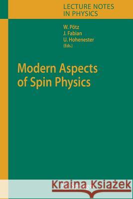Modern Aspects of Spin Physics Walter Pötz, Jaroslav Fabian, Ulrich Hohenester 9783642072499 Springer-Verlag Berlin and Heidelberg GmbH & 