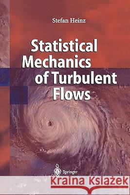 Statistical Mechanics of Turbulent Flows Stefan Heinz 9783642072611