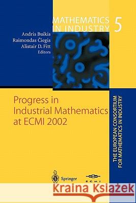 Progress in Industrial Mathematics at Ecmi 2002 Buikis, Andris 9783642072628 Not Avail