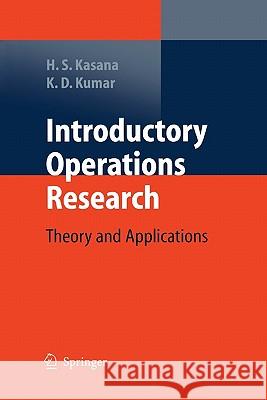 Introductory Operations Research: Theory and Applications Harvir Singh Kasana, Krishna Dev Kumar 9783642072703 Springer-Verlag Berlin and Heidelberg GmbH & 