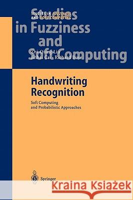 Handwriting Recognition: Soft Computing and Probabilistic Approaches Liu, Zhi-Qiang 9783642072802