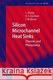 Silicon Microchannel Heat Sinks: Theories and Phenomena Zhang, Lian 9783642072826 Not Avail