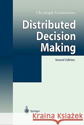 Distributed Decision Making Christoph Schneeweiss 9783642072895 Springer