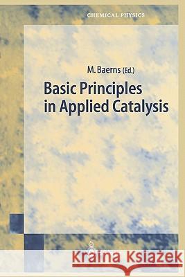 Basic Principles in Applied Catalysis Manfred Baerns 9783642073106 Not Avail