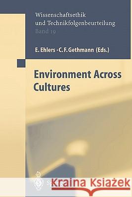 Environment across Cultures E. Ehlers, Carl Friedrich Gethmann, Katharina Mader 9783642073243