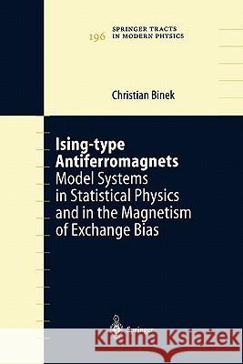 Ising-Type Antiferromagnets: Model Systems in Statistical Physics and in the Magnetism of Exchange Bias Binek, Christian 9783642073311 Not Avail