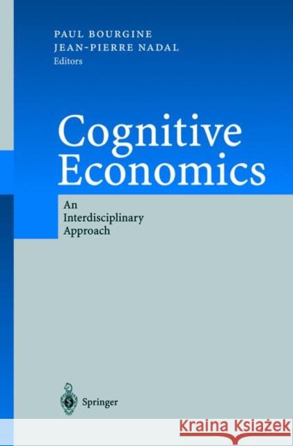 Cognitive Economics: An Interdisciplinary Approach Bourgine, Paul 9783642073366 Not Avail