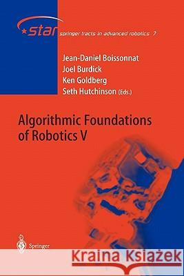 Algorithmic Foundations of Robotics V Jean-Daniel Boissonnat, Joel Burdick, Ken Goldberg, Seth Hutchinson 9783642073410 Springer-Verlag Berlin and Heidelberg GmbH & 