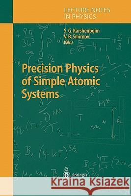 Precision Physics of Simple Atomic Systems Savely G. Karshenboim 9783642073441