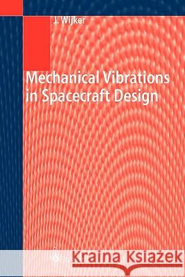 Mechanical Vibrations in Spacecraft Design J. Jaap Wijker 9783642073540 Not Avail