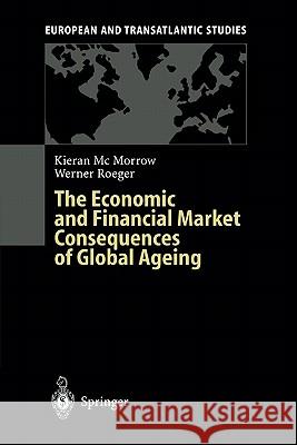 The Economic and Financial Market Consequences of Global Ageing Kieran McMorrow Werner Roger 9783642073557 Not Avail