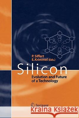 Silicon: Evolution and Future of a Technology Siffert, Paul 9783642073564