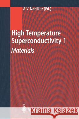 High Temperature Superconductivity 1: Materials Narlikar, Anant V. 9783642073656