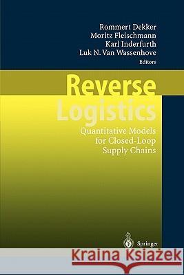 Reverse Logistics: Quantitative Models for Closed-Loop Supply Chains Dekker, Rommert 9783642073809