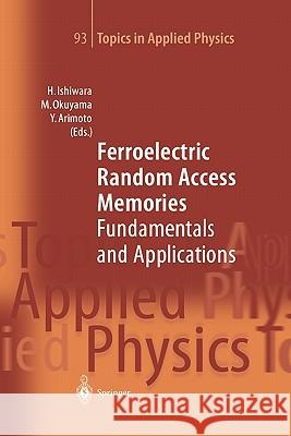 Ferroelectric Random Access Memories: Fundamentals and Applications Ishiwara, Hiroshi 9783642073847