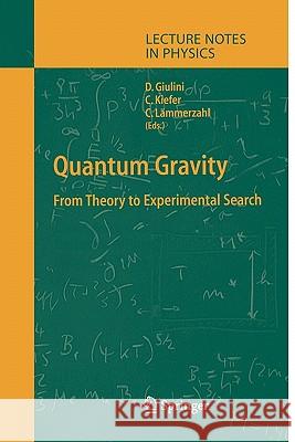 Quantum Gravity: From Theory to Experimental Search Domenico J. W. Giulini, Claus Kiefer, Claus Lämmerzahl 9783642074028 Springer-Verlag Berlin and Heidelberg GmbH & 