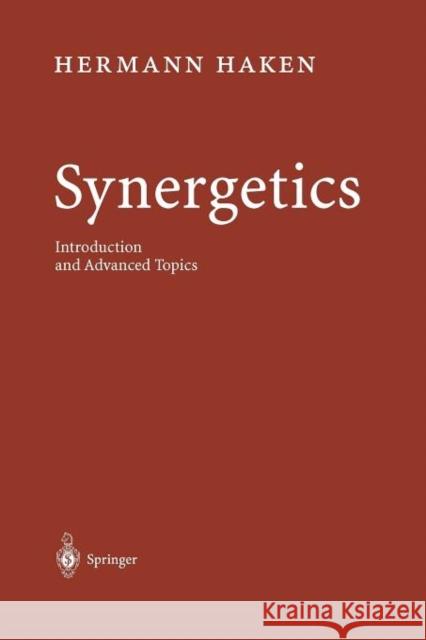 Synergetics: Introduction and Advanced Topics Hermann Haken 9783642074059 Springer-Verlag Berlin and Heidelberg GmbH & 