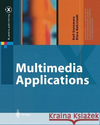 Multimedia Applications Ralf Steinmetz, Klara Nahrstedt 9783642074103