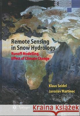 Remote Sensing in Snow Hydrology: Runoff Modelling, Effect of Climate Change Seidel, Klaus 9783642074172 Not Avail