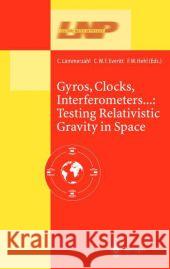 Gyros, Clocks, Interferometers... Testing Relativistic Gravity in Space Lämmerzahl, C. 9783642074509 Not Avail