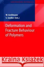 Deformation and Fracture Behaviour of Polymers Wolfgang Grellmann Sabine Seidler 9783642074530 Not Avail