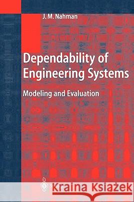 Dependability of Engineering Systems: Modeling and Evaluation Nahman, Jovan M. 9783642074691 Springer