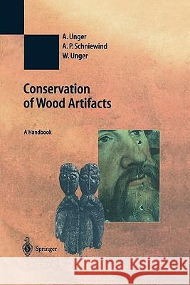 Conservation of Wood Artifacts: A Handbook Unger, A. 9783642074806 Springer