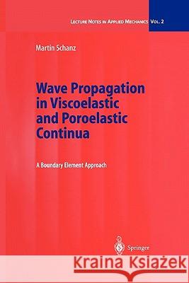 Wave Propagation in Viscoelastic and Poroelastic Continua: A Boundary Element Approach Martin Schanz 9783642074905