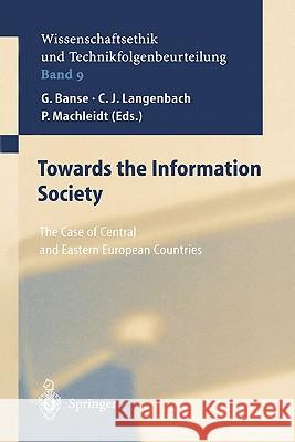 Towards the Information Society: The Case of Central and Eastern European Countries G. Banse, C.J. Langenbach, P. Machleidt, D. Uhl 9783642074936 Springer-Verlag Berlin and Heidelberg GmbH & 