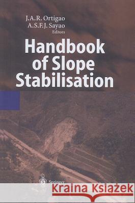 Handbook of Slope Stabilisation J. A. R. Ortigao Alberto Sayao 9783642074943 Not Avail