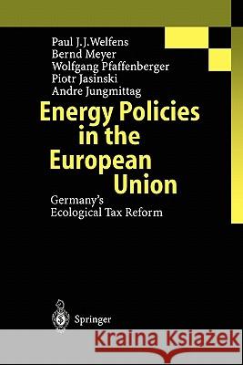 Energy Policies in the European Union: Germany's Ecological Tax Reform Welfens, P. J. J. 9783642074974 Springer