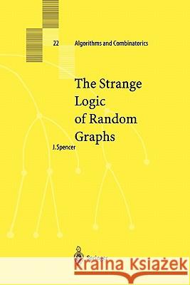 The Strange Logic of Random Graphs Joel Spencer 9783642074998