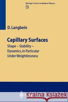 Capillary Surfaces: Shape -- Stability -- Dynamics, in Particular Under Weightlessness Merbold, U. 9783642075230 Not Avail