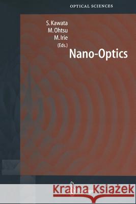 Nano-Optics Satoshi Kawata Motoichi Ohtsu Masahiro Irie 9783642075278 Not Avail