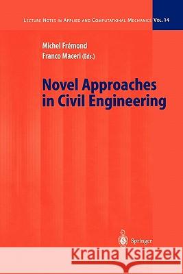 Novel Approaches in Civil Engineering Michel Fremond Franco Maceri 9783642075292 Not Avail