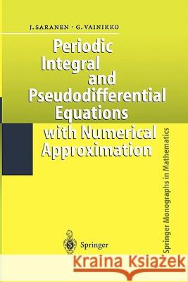 Periodic Integral and Pseudodifferential Equations with Numerical Approximation Jukka Saranen, Gennadi Vainikko 9783642075384