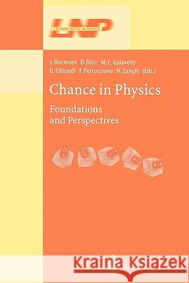 Chance in Physics: Foundations and Perspectives J. Bricmont, D. Dürr, M.C. Galavotti, G. Ghirardi, F. Petruccione, Nino Zanghi 9783642075605 Springer-Verlag Berlin and Heidelberg GmbH & 