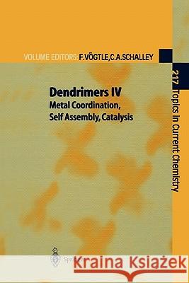 Dendrimers IV: Metal Coordination, Self Assembly, Catalysis Vögtle, Fritz 9783642075650 Springer