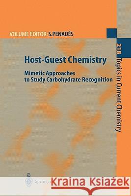 Host-Guest Chemistry: Mimetic Approaches to Study Carbohydrate Recognition Penades, Soledad 9783642075667