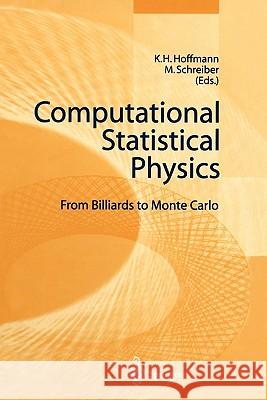 Computational Statistical Physics: From Billiards to Monte Carlo K.-H. Hoffmann, Michael Schreiber 9783642075711
