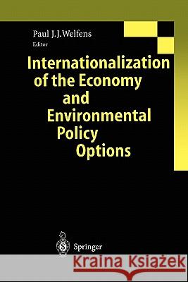 Internationalization of the Economy and Environmental Policy Options Paul J.J. Welfens 9783642075759 Springer-Verlag Berlin and Heidelberg GmbH & 