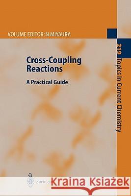 Cross-Coupling Reactions: A Practical Guide Miyaura, Norio 9783642075766 Springer